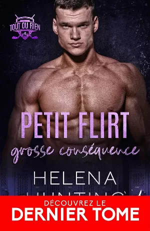 Helena Hunting - Tout ou rien, Tome 4 : Petit flirt, grosse conséquence